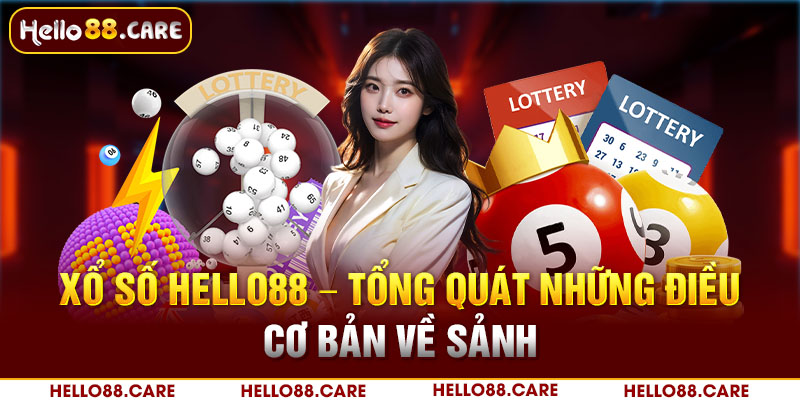 Sảnh xổ số Hello88 là gì? - Giới thiệu sơ lược