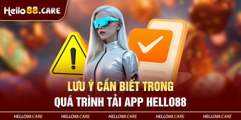 Lưu ý khi cài đặt app Hello88 