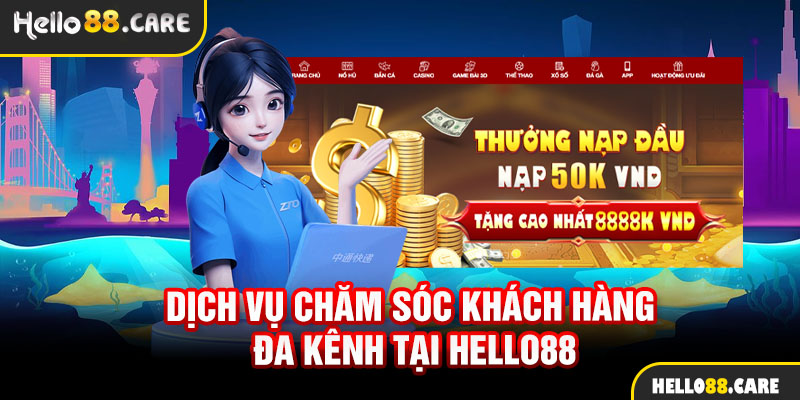 Tổng quan dịch vụ chăm sóc khách hàng chuyên nghiệp tại hello88